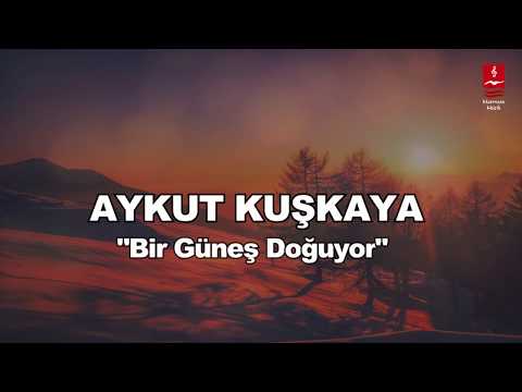 AYKUT KUŞKAYA  "BİR GÜNEŞ DOĞUYOR"