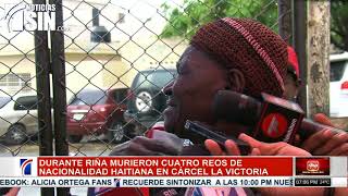 Identifican 10 presuntos responsables de la muerte de cuatro internos durante riña en La Victoria