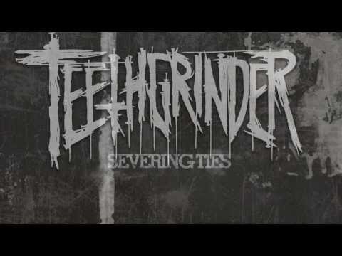 TEETHGRINDER - SEVERING TIES