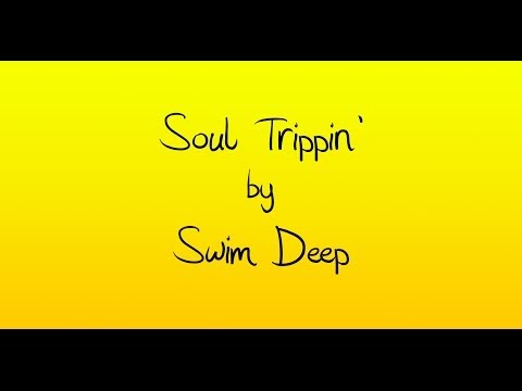 Swim Deep- Soul Trippin' Lyrics