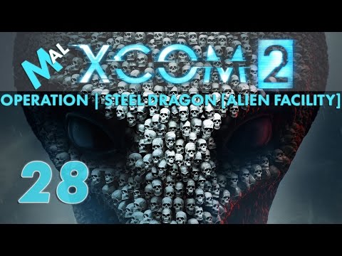 XCOM 2 | Operation Steel Dragon [ALIEN FACILITY] | Let's Play EP 28