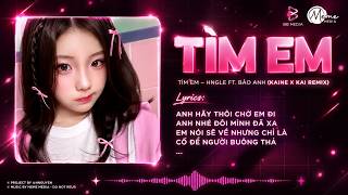 Tìm Em Remix ( Chuẩn Hot TikTok)💊 Hngle ft Bảo Anh x Kai Remix l Anh Hãy Thôi Chờ Em Đi Anh Nhé Tìm Em Remix ( Chuẩn Hot TikTok)💊 Hngle ft Bảo Anh x Kai Remix l Anh Hãy Thôi Chờ Em Đi Anh Nhé