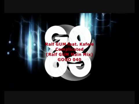 Ralf GUM feat. Kafele - Complicated (Ralf GUM Main Mix) - GOGO 040