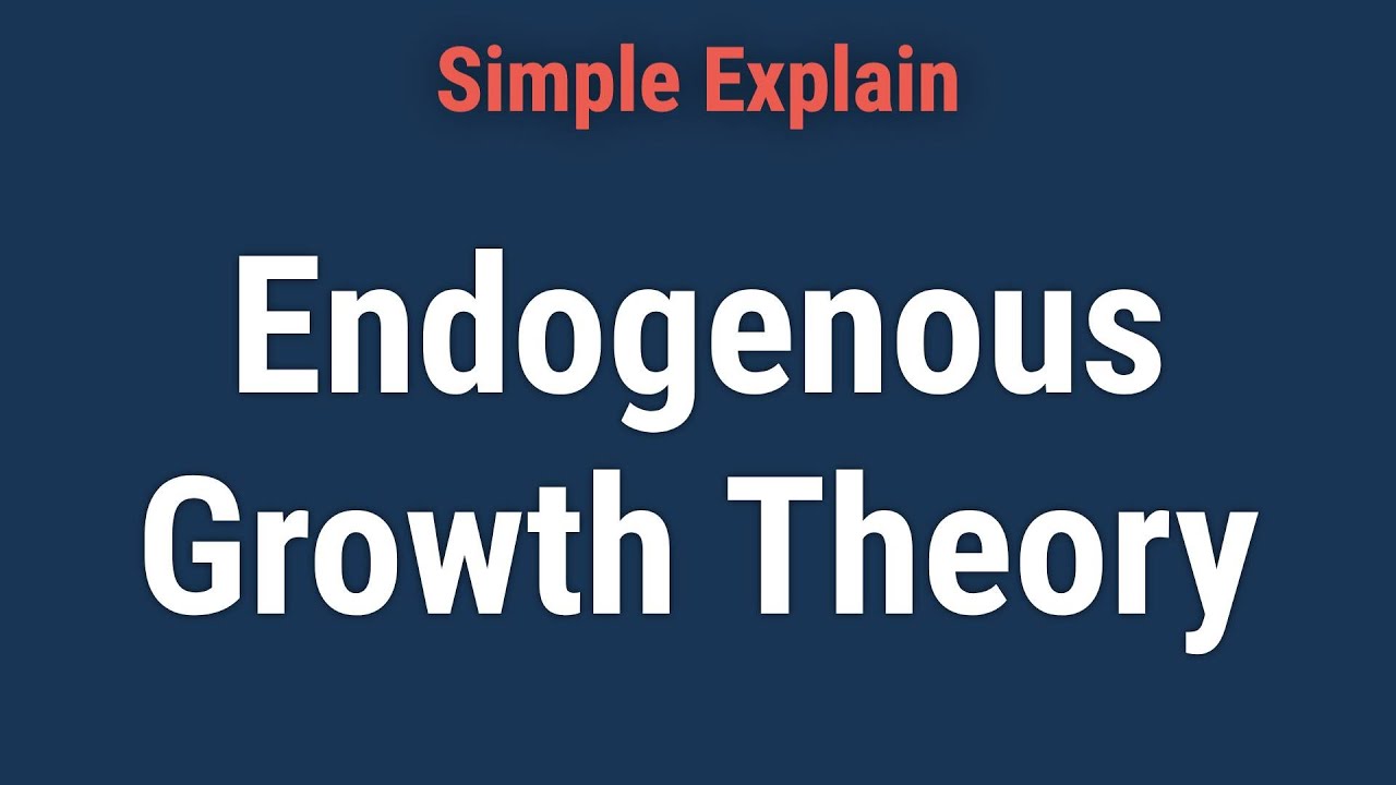 Endogenous Growth Theory: Definition, History, and Criticism