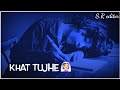 Likhe Jo Khat Tujhe ️ 30 Sec Status ️ Whatsapp Status Romantic Status