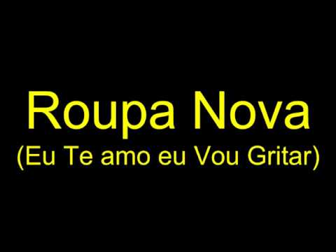 Eu Te Amo e Vou Gritar - Roupa Nova
