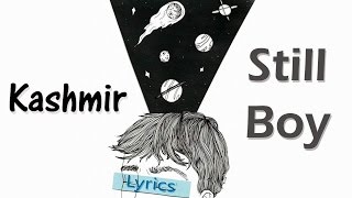 Kashmir - Still Boy (Lyrics)