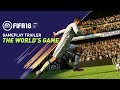 FIFA 18 GAMEPLAY TRAILER | THE WORLD'S GAME