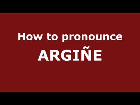 How to Pronounce ARGIÑE in Spanish - PronounceNames.com