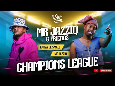 CHAMPIONS LEAGUE MR JAZZIQ X KABZA DE SMALL BACK-TO-BACK