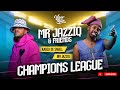 CHAMPIONS LEAGUE MR JAZZIQ X KABZA DE SMALL BACK TO BACK