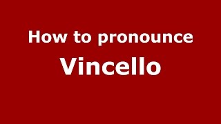 How to pronounce Vincello