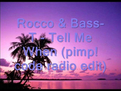 Rocco & Bass-T - Tell Me When (pimp! code radio edit)