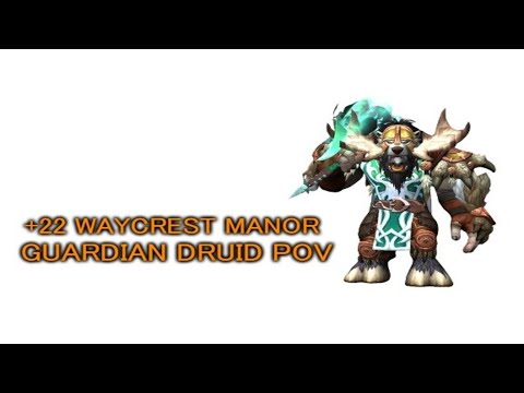 Waycrest Manor +22 | Guardian Druid POV | M+ Dragonflight Season 3 Mythic Plus 10.2