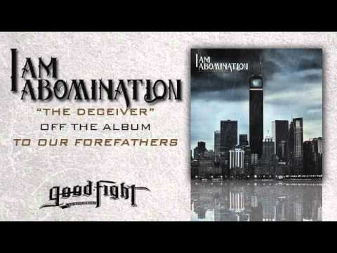 I Am Abomination "The Deceiver"