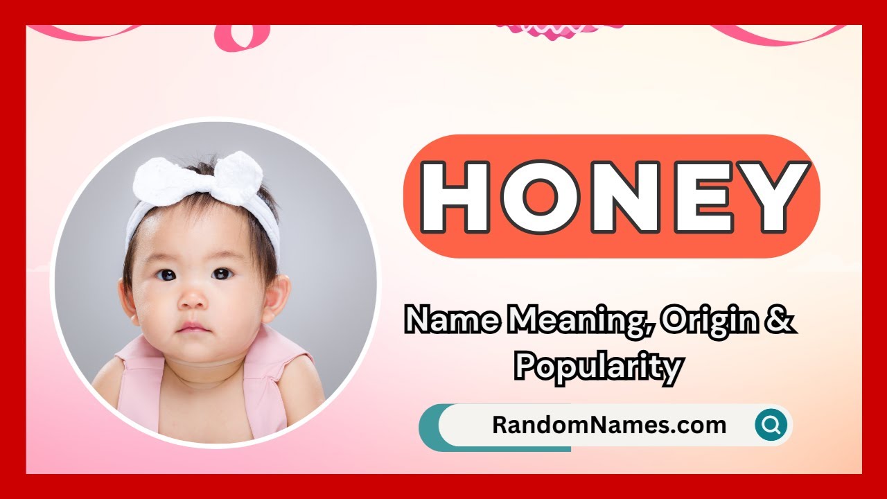 Honey - Baby Girl Name Meaning, Origin & Popularity - RandomNames.com