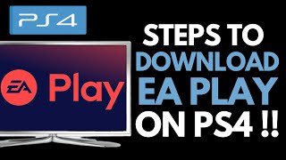 How to Download EA Play App on PS4 !