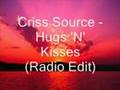Criss Source Hugs N Kisses Radio Edit