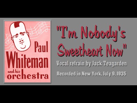 "I'm Nobody's Sweetheart Now" Paul Whiteman and his Orchestra 1935
