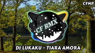 Download lagu DJ Lukaku New Versi ( Tiara Amora ) Slow Remixduth by CF RMX mp3
