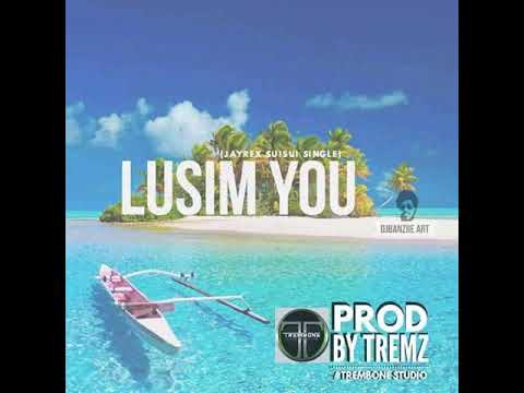 Jayrex Suisui - Lusim You (Prod. Tremz) Trembone Zone Production 2018 (PNG Music) [ranlose]