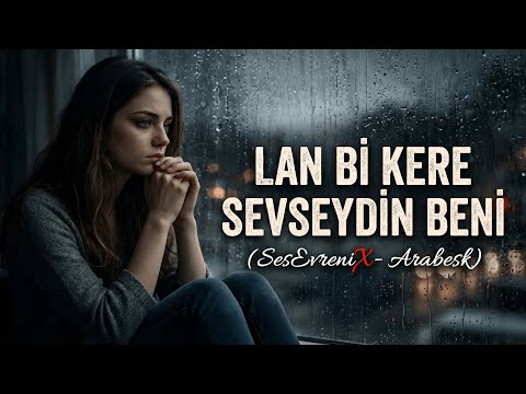 Bir Anda | Lan Bi Kere Sevseydin Beni (Turkish Anatolian Arabesk)