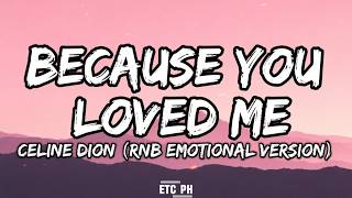 Download lagu BECAUSE YOU LOVED ME - Celine Dion (RNB Emotional Version) Lyrics mp3