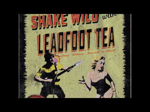 Leadfoot Tea - Shake Wild