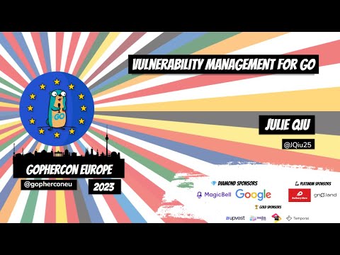 GopherCon Europe 2023: Julie Qiu - Vulnerability Management for Go