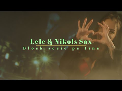 Nikolas Sax & LeLe - Block scrie pe tine | Oficial Video