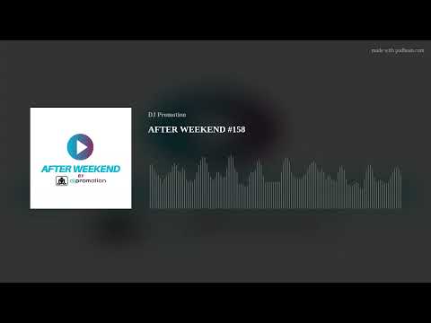 AFTER WEEKEND #158