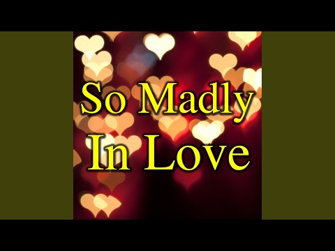 So Madly In Love