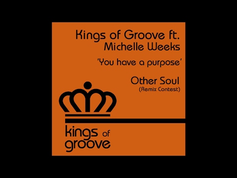 Kings Of Groove Ft. Michelle Weeks - You Have A Purpose (Othersoul Classic Mix)