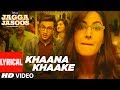 Khaana Khaake Song (Video)With Lyrics l Jagga Jasoos l Ranbir Kapoor | Katrina Kaif | Pritam