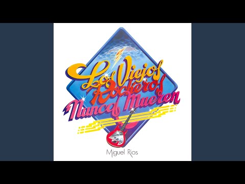 Los Viejos Rockeros Nunca Mueren - Miguel Rios
