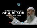 The Perfect Character (Al-Adab Al-Mufrad) | Day 1 - Session 1 - Sheikh Assim Al-Hakeem