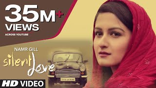 &quot;Silent Love&quot; By Namr Gill (Full Video) | Latest Punjabi Songs 2015