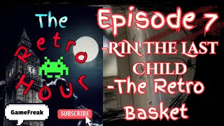 The Retro Hour Episode 7: RIN The last child and the retro basket. #videogames #gaming #news