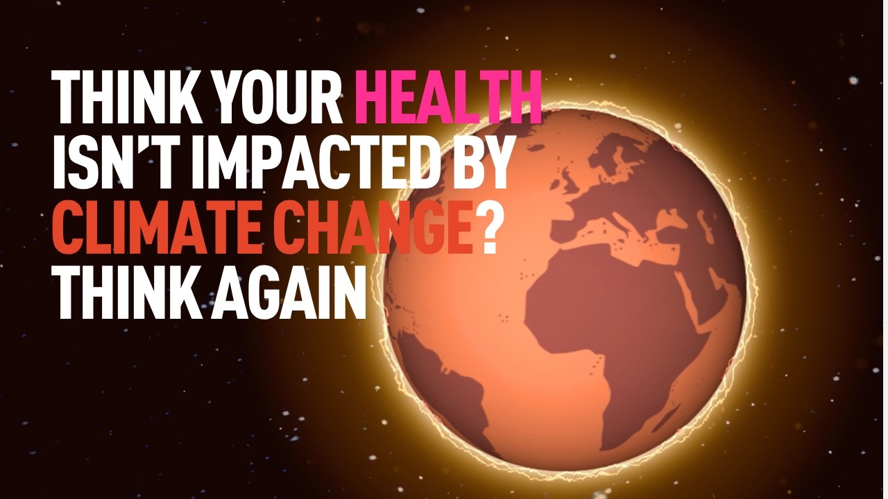 Think your health isn't impacted by climate change?