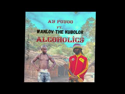AY Poyoo Ft Wanlov The Kubolor - Alcoholics (Audio Slide)
