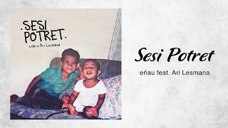 Download lagu eńau feat Ari Lesmana - Sesi Potret (Lirik) mp3 Download lagu eńau feat Ari Lesmana - Sesi Potret (Lirik) mp3