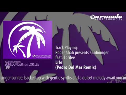 Roger Shah presents Sunlounger feat. Lorilee - Life (Pedro Del Mar Remix)