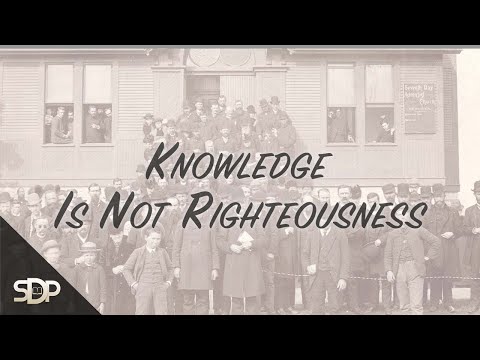 Knowledge is Not Righteousness | Reviewing 1888 - Part 5