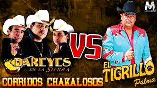 [El Tigrillo Palma Vs Los Dareyes De La Sierra] CORRIDOS CHAKALOSOS CORRIDOS MIX 2018..