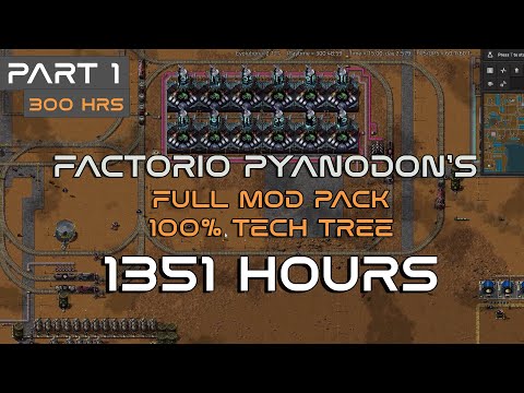Factorio Pyanodon's Full Mod Pack + %100 Tech Tree Run. Part-1 300 hours.