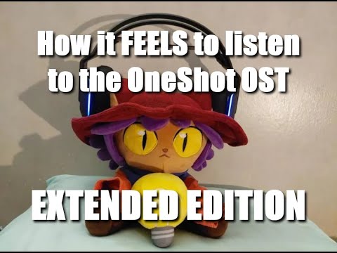 How it FEELS to Listen to the OneShot OST: - EXTENDED EDITION!