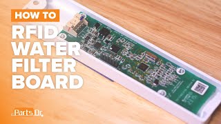 Replace RFID Water Filter Board part # WR55X35905 on your GE Refrigerator