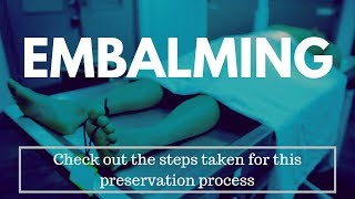 Embalming: The preservation process