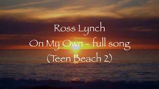 Ross Lynch - On My Own (Full Song) Lyrics