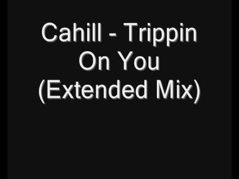 Cahill - Trippin On You (Extended Mix)